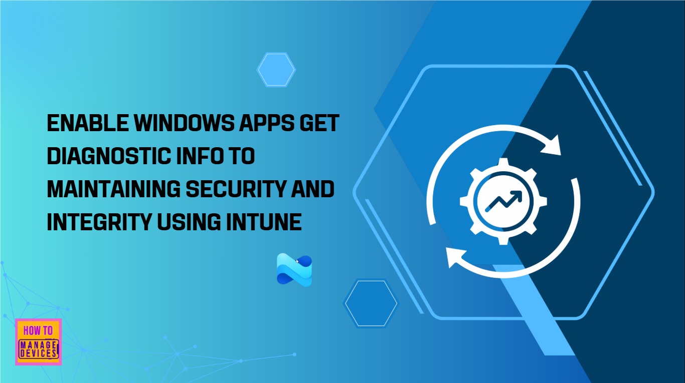 Enable Windows Apps Get Diagnostic Info to Maintaining Security and Integrity using Intune