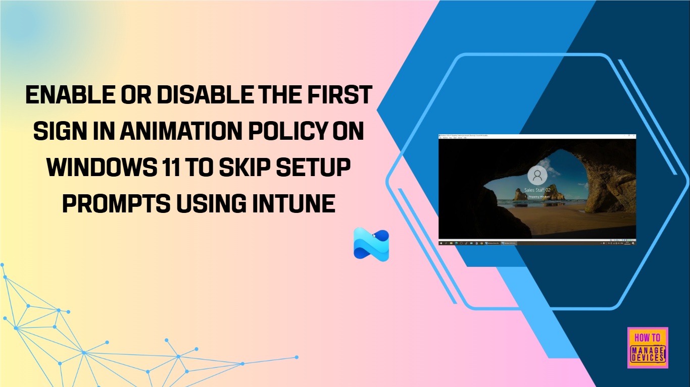 Enable or Disable the First Sign in Animation Policy on Windows 11 to Skip Setup Prompts using Intune