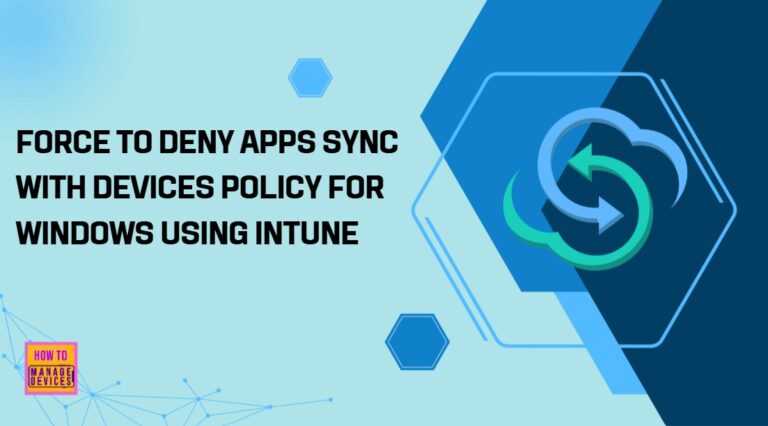 Force to Deny Apps Sync with Devices Policy for Windows using Intune 7 Force to Deny Apps Sync with Devices Policy for Windows using Intune 2