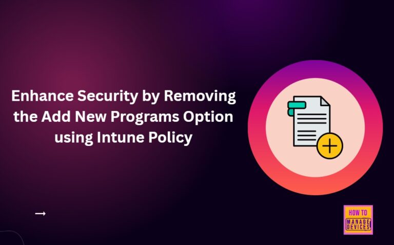 Enhance Security by Removing the Add New Programs Option using Intune Policy 1