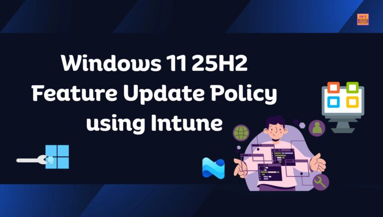 How To Create A Windows 11 25H2 Feature Update Policy Using Intune HTMD ...