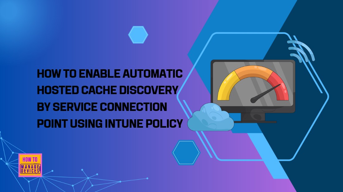 How to Enable Automatic Hosted Cache Discovery by Service Connection Point using Intune Policy 1