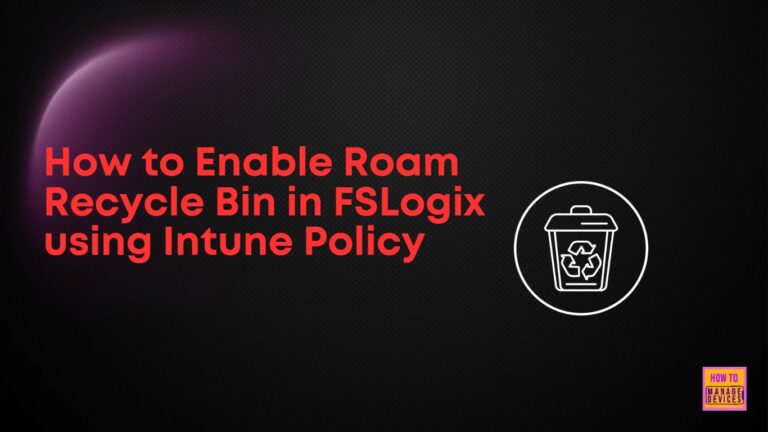 How to Enable Roam Recycle Bin in FSLogix using Intune Policy 4 How to Enable Roam Recycle Bin in FSLogix using Intune Policy