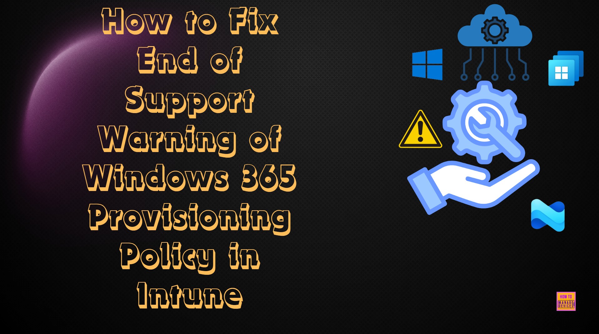 How to Fix End of Support Warning of Windows 365 Provisioning Policy in Intune. Fig. 1
