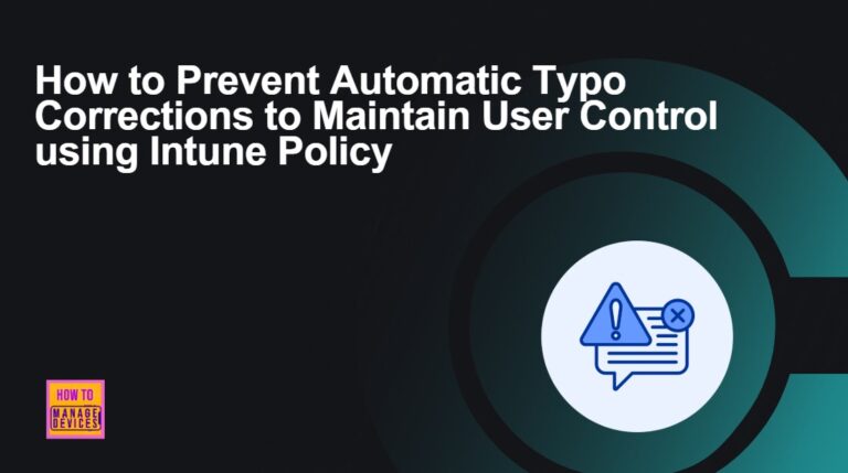 How to Prevent Automatic Typo Corrections to Maintain User Control using Intune Policy 8 How to Prevent Automatic Typo Corrections to Maintain User Control using Intune Policy 3