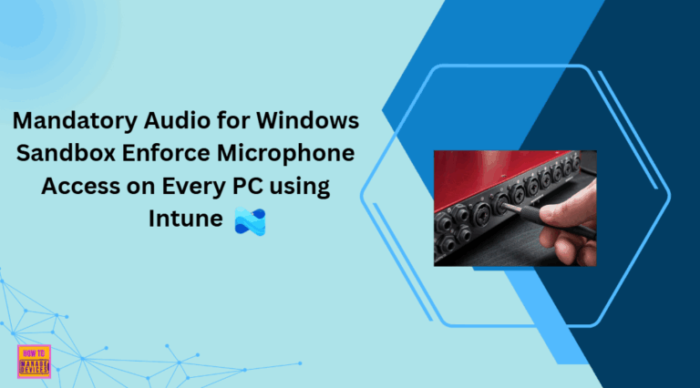 Mandatory Audio for Windows Sandbox Enforce Microphone Access on Every PC using Intune 16 Mandatory Audio for Windows Sandbox Enforce Microphone Access on Every PC using Intune