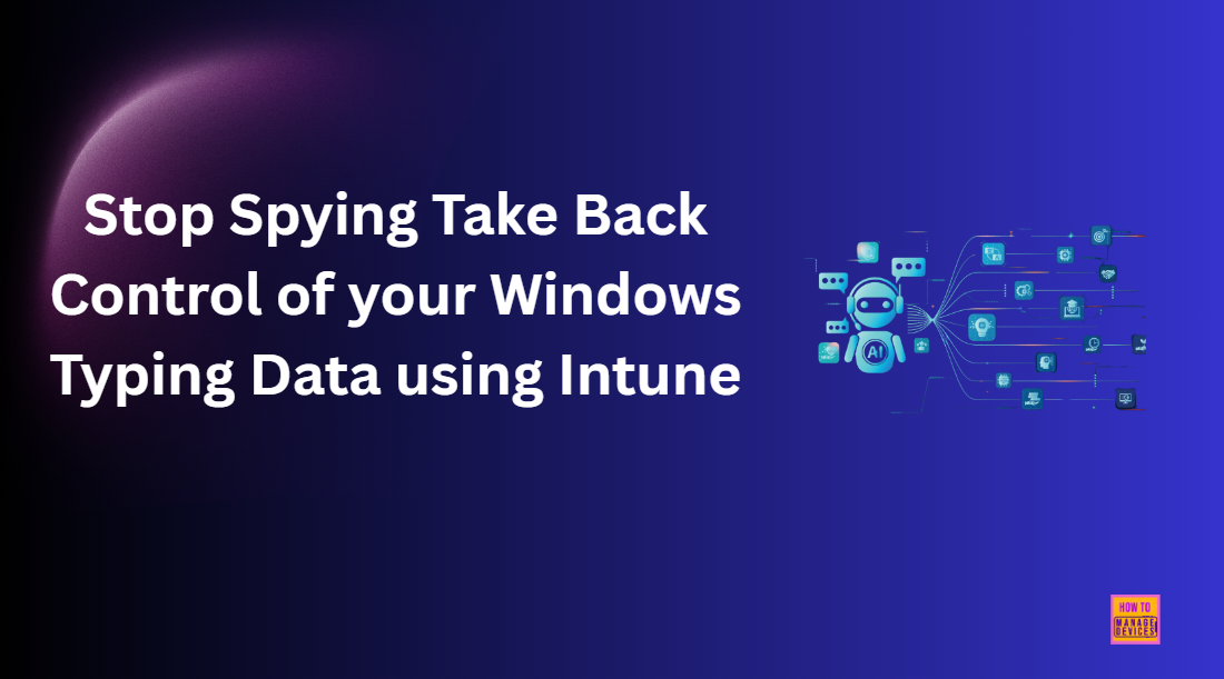 Stop Spying Take Back Control of your Windows Typing Data using Intune