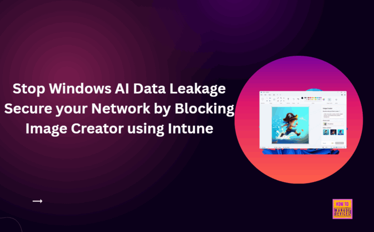 Stop Windows AI Data Leakage Secure your Network by Blocking Image Creator using Intune