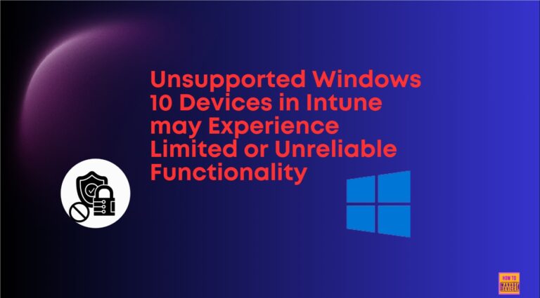 Unsupported Windows 10 Devices in Intune may Experience Limited or Unreliable Functionality
