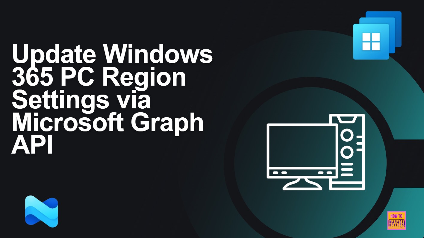 How to Change the Region Name and Geography of Microsoft 365 Cloud PCs using Microsoft Graph API 1 How to Change the Region Name and Geography of Microsoft 365 Cloud PCs using Microsoft Graph API. Fig-01