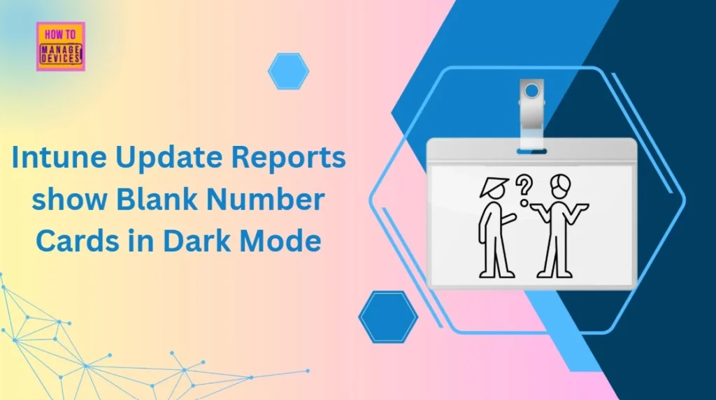 Why Intune Update Reports show Blank Number Cards in Dark Mode 1 Why Intune Update Reports show Blank Number Cards in Dark Mode - Fig.1