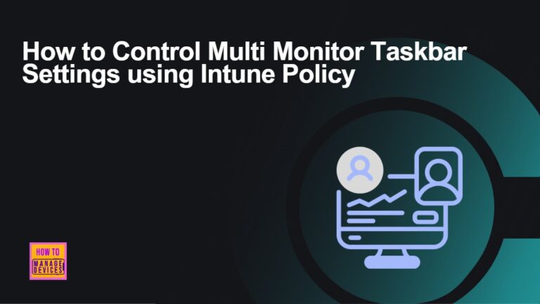 How to Control Multi Monitor Taskbar Settings using Intune Policy 2