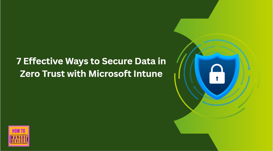 7 Effective Ways to Secure Data in Zero Trust with Microsoft Intune 1