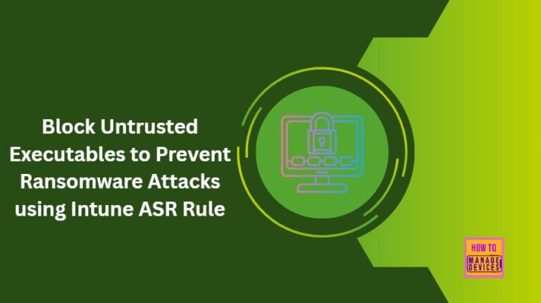 Block-Untrusted-Executables-to-Prevent-Ransomware-Attacks-using-Intune-ASR-Rule