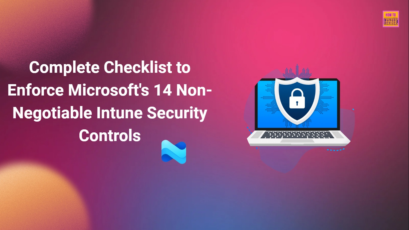 Complete Checklist to Enforce Microsoft's 14 Non-Negotiable Intune Security Controls