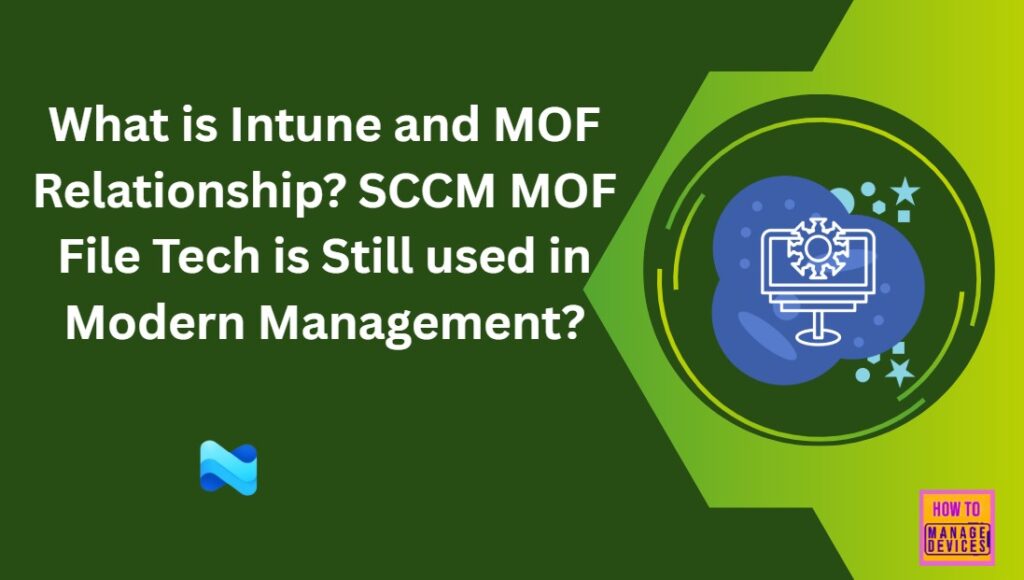 What is Intune and MOF Relationship? SCCM MOF File Tech is Still used in Modern Management? -Fig.1