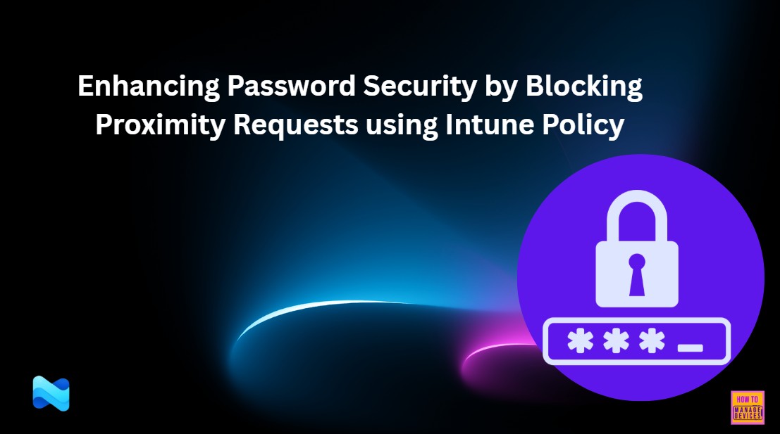Enhancing Password Security by Blocking Proximity Requests using Intune Policy 1