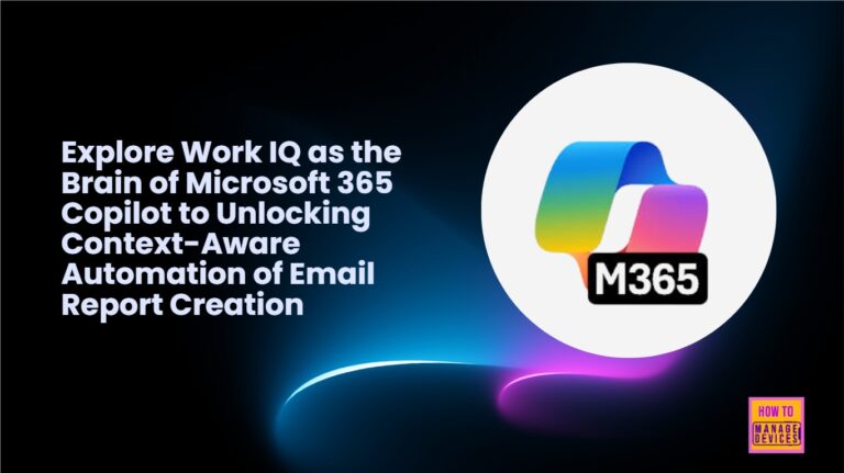 Explore Work IQ as the Brain of Microsoft 365 Copilot to Unlocking Context-Aware Automation of Email Report Creation