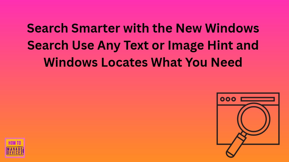 Search Smarter with the New Windows Search Use Any Text or Image Hint and Windows Locates What You Need 1