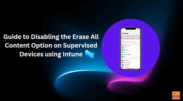 Guide to Disabling the Erase All Content Option on Supervised Devices using Intune