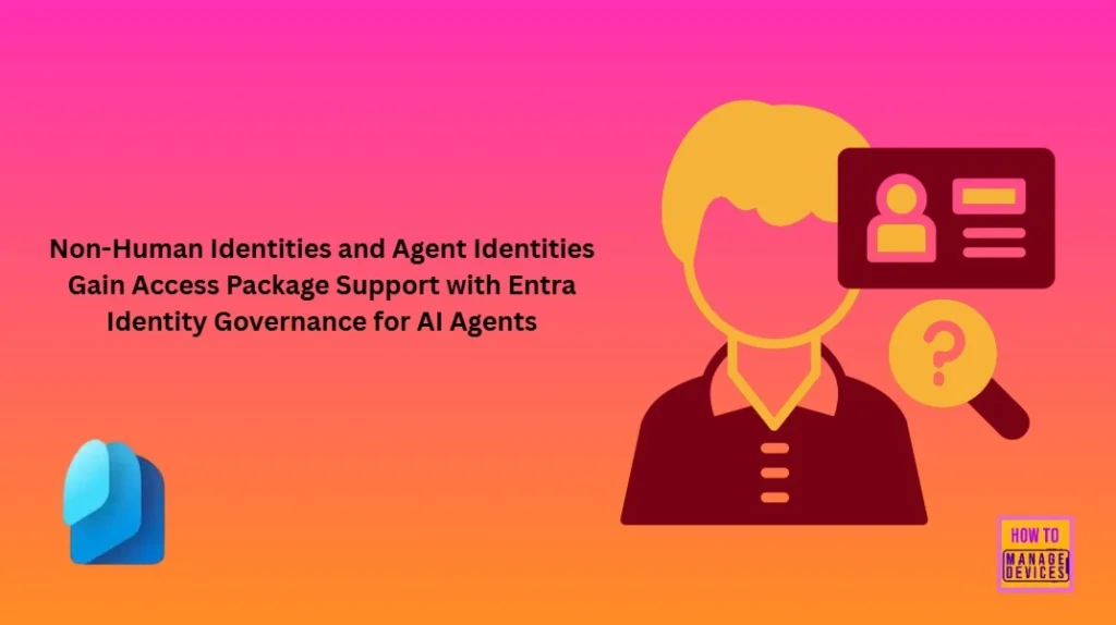 Non-Human Identities and Agent Identities Gain Access Package Support with Entra Identity Governance for AI Agents - Fig.1