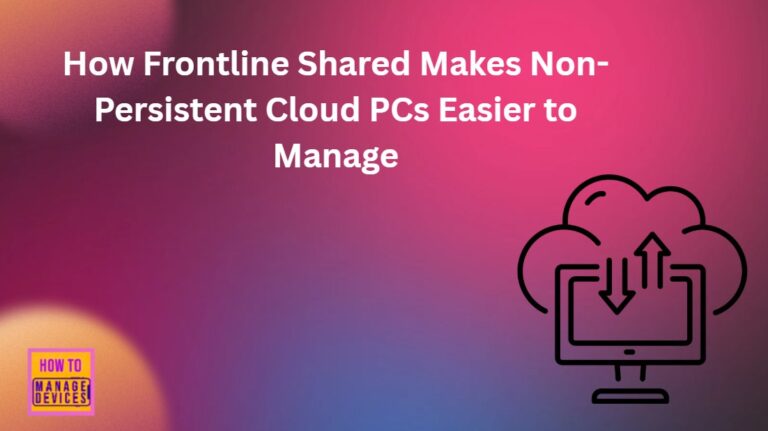 How Windows 365 Frontline Shared Makes Non-Persistent Cloud PCs Easier to Manage 4