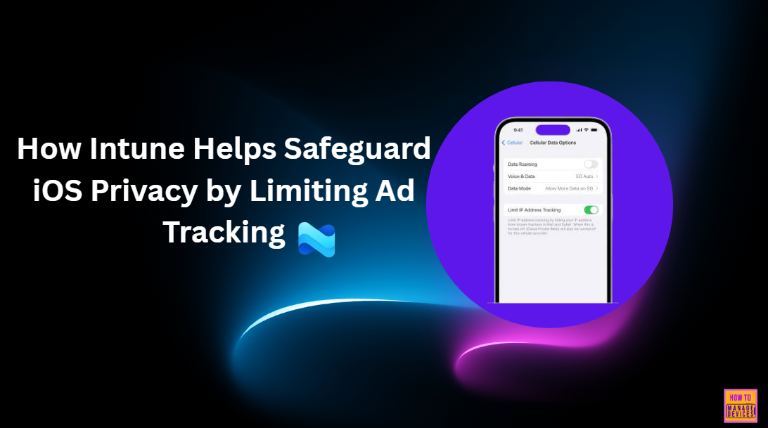 How Intune Helps Safeguard iOS Privacy by Limiting Ad Tracking