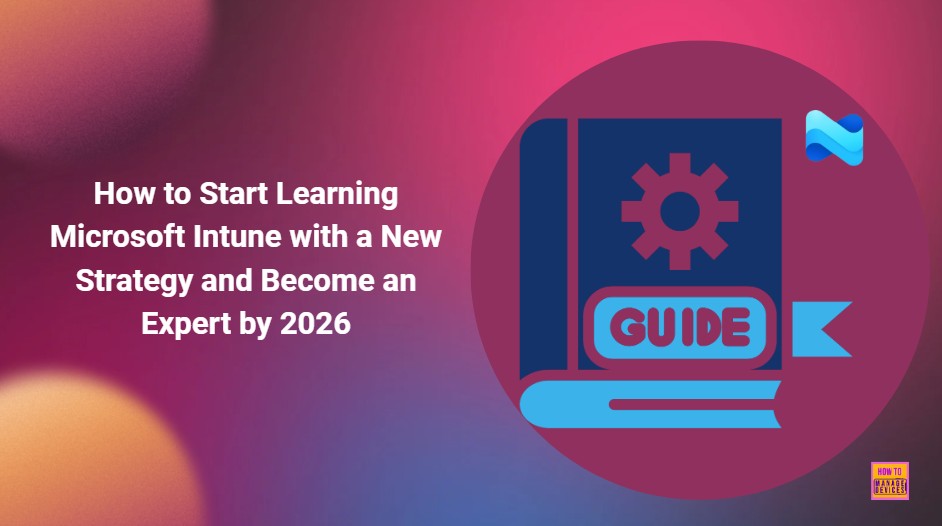 How-to-Learn-Microsoft-Intune-SCCM-and-Azure-Step-by-Step-Guide-to-Begin-Your-Endpoint-Management-Learning-Path
