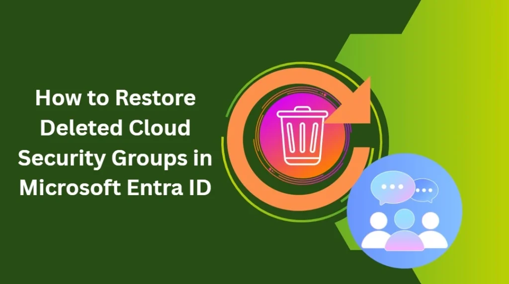 How to Restore Deleted Cloud Security Groups in Microsoft Entra ID - Fig.1