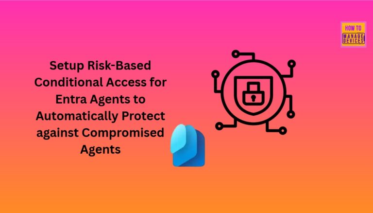 Setup Risk-Based Conditional Access for Entra Agents to Automatically Protect against Compromised Agents