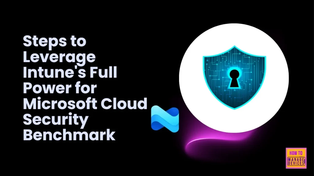 Steps to Leverage Intune's Full Power for Microsoft Cloud Security Benchmark - Fig.1