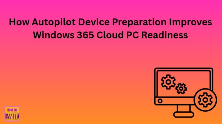 How Autopilot Device Preparation Improves Windows 365 Cloud PC Readiness 2