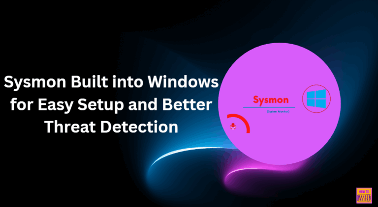 Sysmon Built into Windows for Easy Setup and Better Threat Detection