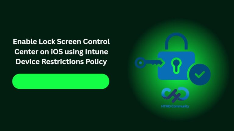 Enable-Lock-Screen-Control-Center-on-iOS-using-Intune-Device-Restrictions-Policy