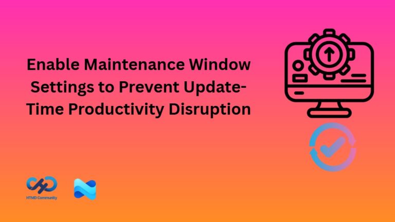 Enable-Maintenance-Window-Settings-to-Prevent-Update-Time-Productivity-Disruption