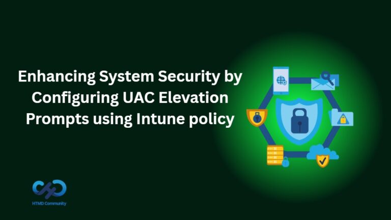 Enhancing System Security by Configuring UAC Elevation Prompts using Intune policy 1