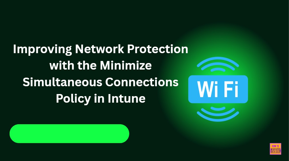 Improving Network Protection with the Minimize Simultaneous Connections Policy in Intune 1