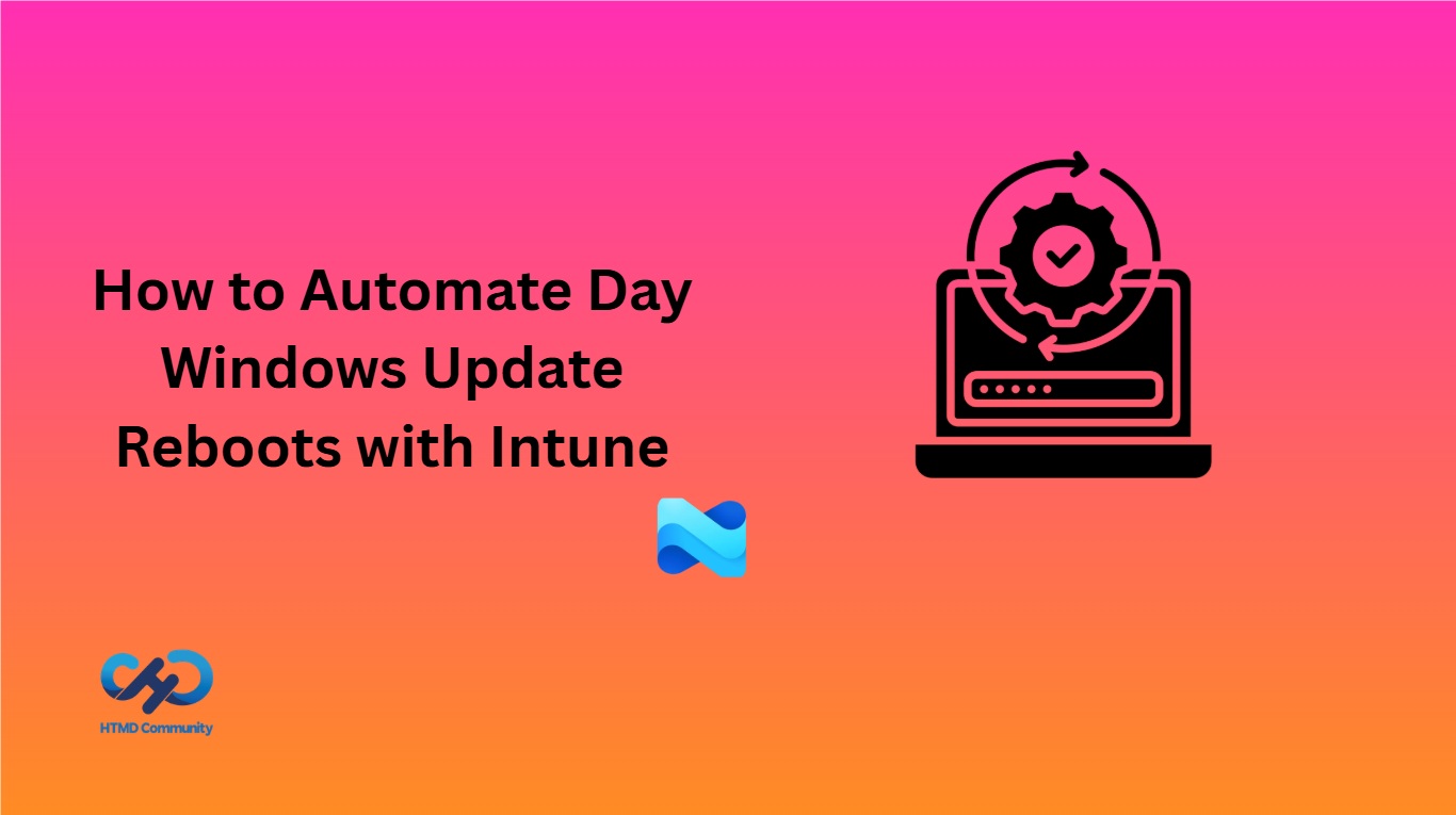 How to Automate Day Windows Update Reboots with Intune