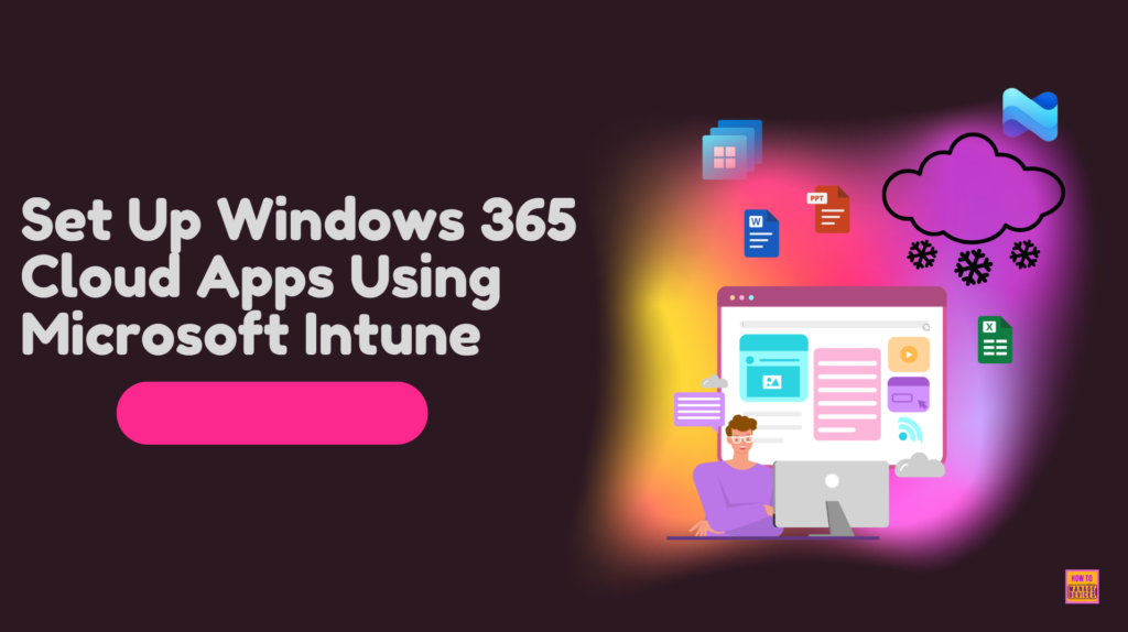 How to Set Up Windows 365 Cloud Apps Using Microsoft Intune 1 How to Set Up Windows 365 Cloud Apps Using Microsoft Intune. Fig. 1