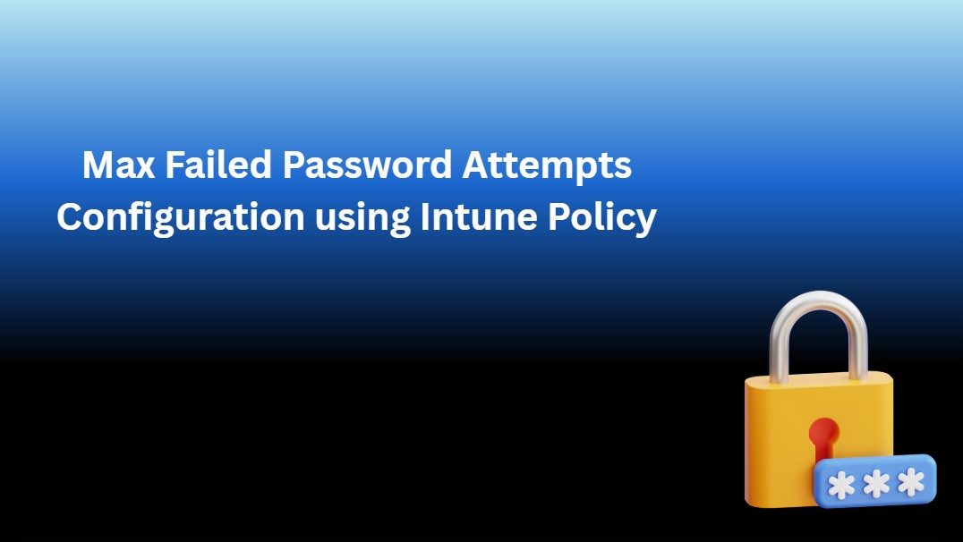 Max Failed Password Attempts Configuration using Intune Policy 1