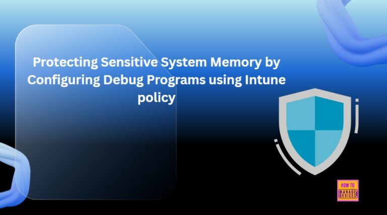 Protecting Sensitive System Memory by Configuring Debug Programs using Intune Policy 2