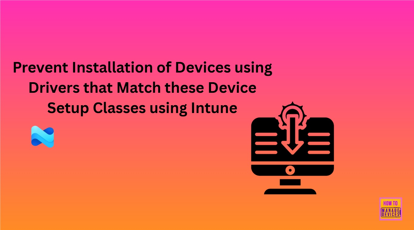 Prevent Installation of Devices using Drivers that Match these Device Setup Classes using Intune