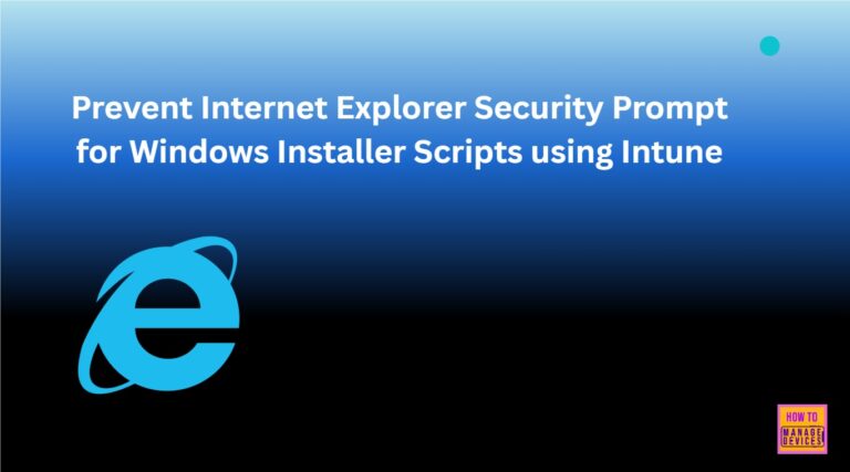 Prevent Internet Explorer Security Prompt for Windows Installer Scripts using Intune