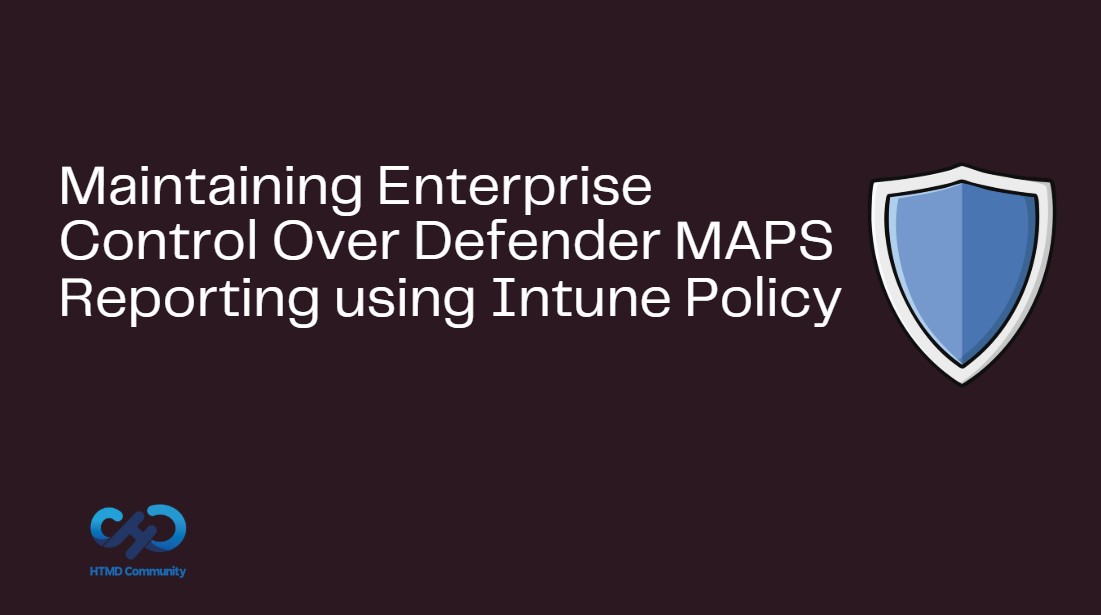 Maintaining Enterprise Control Over Defender MAPS Reporting using Intune Policy 1