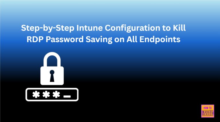 Step-by-Step Intune Configuration to Kill RDP Password Saving on All Endpoints