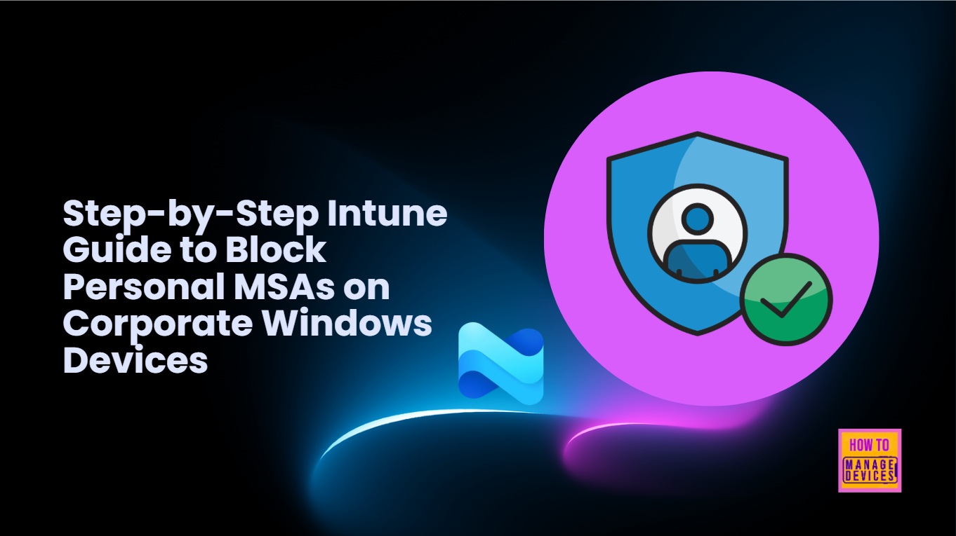 Step-by-Step Intune Guide to Block Personal MSAs on Corporate Windows Devices