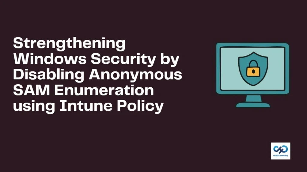 Strengthening Windows Security by Disabling Anonymous SAM Enumeration using Intune Policy- Fig.1