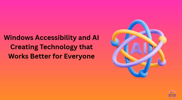 Windows Accessibility and AI Creating Technology that Works Better for Everyone
