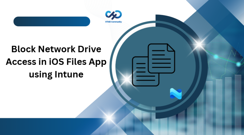 Block Network Drive Access In IOS Files App Using Intune HTMD Blog
