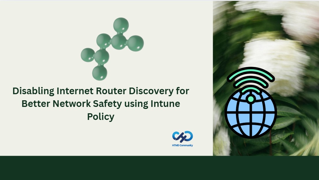 Disabling Internet Router Discovery for Better Network Safety using Intune Policy 1 Disabling Internet Router Discovery for Better Network Safety using Intune Policy 1